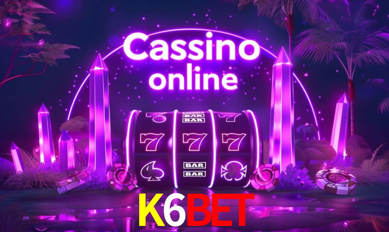 K6BET - cassino ao vivo
